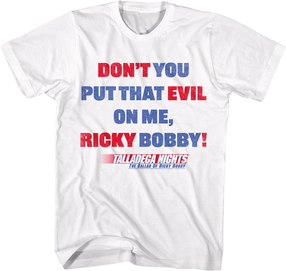 Don't You Put That Evil On Me Ricky Bobby Talladega Nights product image 1