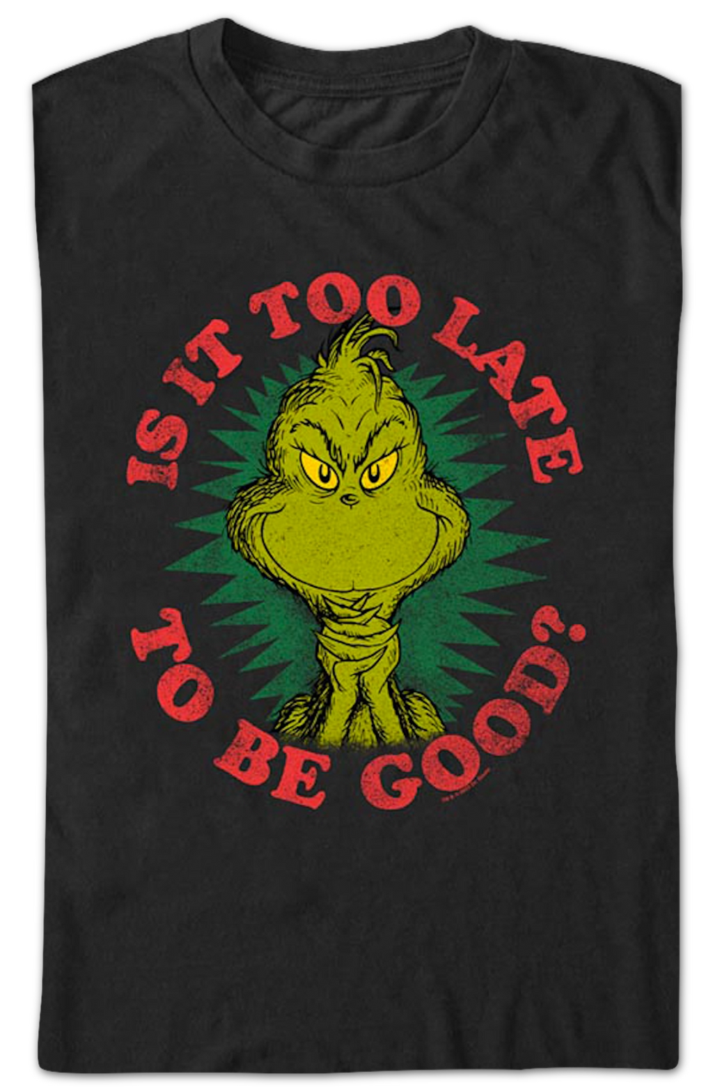 Grinch Is It Too Late To Be Good Dr. Seuss T-Shirt product image 2