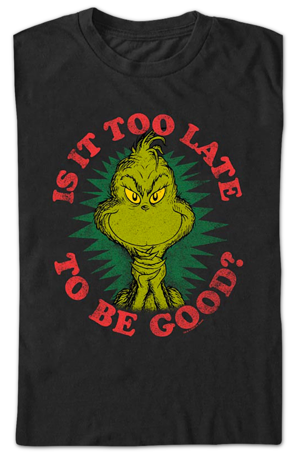 Grinch Is It Too Late To Be Good Dr. Seuss T-Shirt product image 2