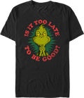 Grinch Is It Too Late To Be Good Dr. Seuss T-Shirt product image 1