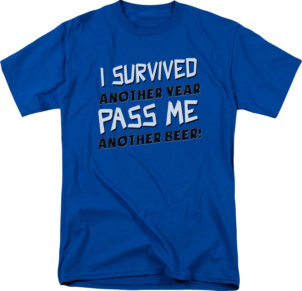 I Survived Another Year Pass Me Beer T-Shirt product image 1
