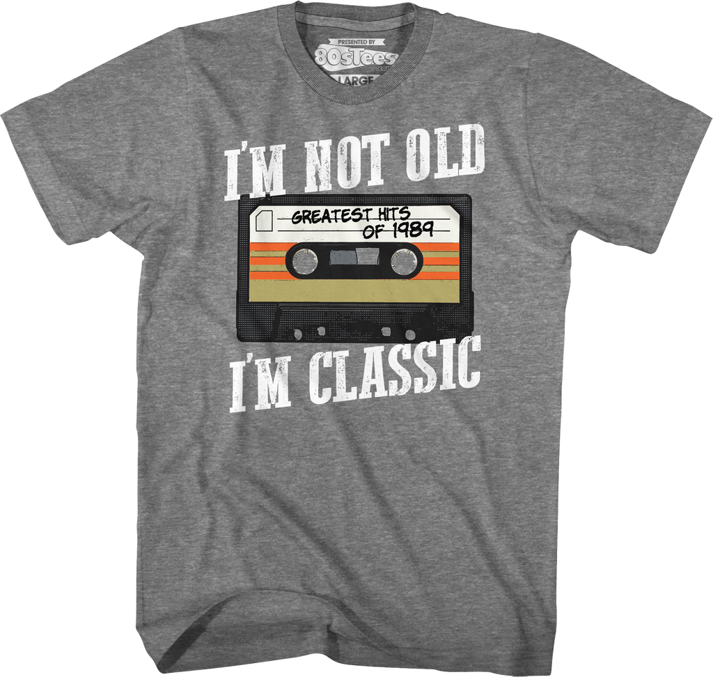 I'm Not Old I'm Classic Greatest Hits Of 1989 T-Shirt product image 1