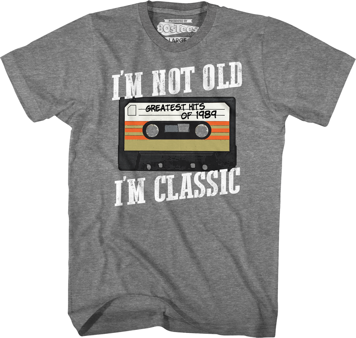I'm Not Old I'm Classic Greatest Hits Of 1989 T-Shirt product image 1