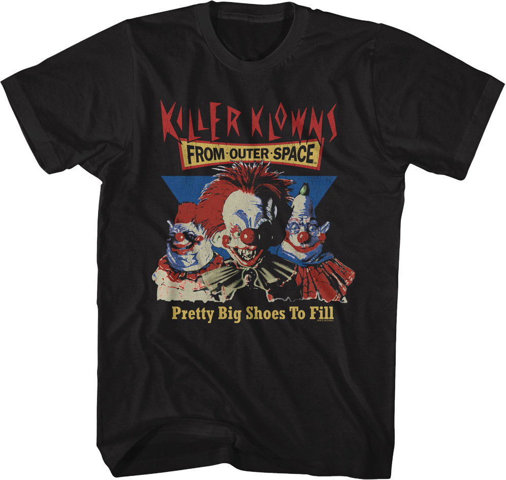 Pretty Big Shoes To Fill Killer Klowns From Outer Space T-Shirt
