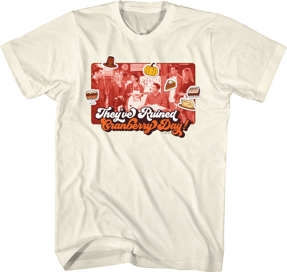 They've Ruined Cranberry Day Friends T-Shirt product image 1