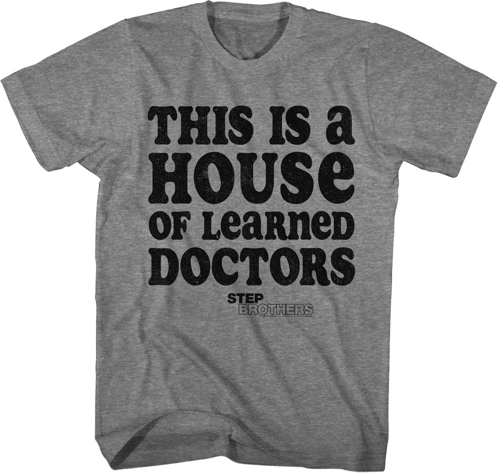 This Is A House Of Learned Doctors Step Brothers T-Shirt product image 1