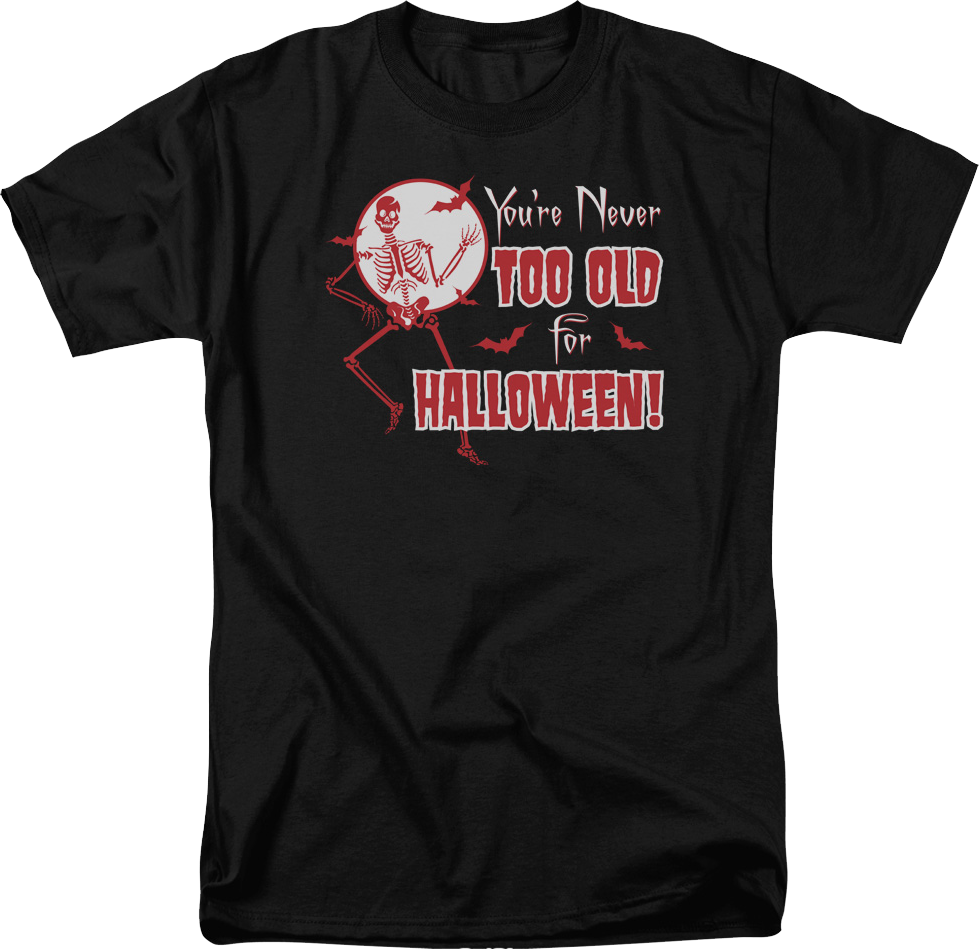 You're Never Too Old For Halloween T-Shirt product image 1